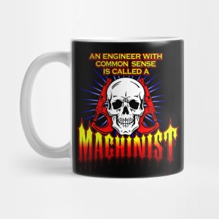 An Engineer with Common Sense is called a Machinist Mug